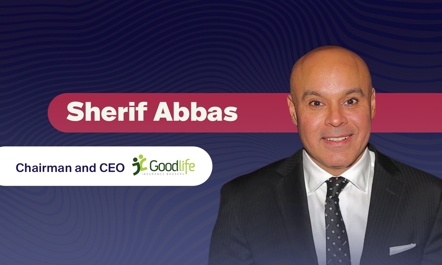 Stay tuned for our exclusive interview with Sherif Abbas, Chairman and CEO of Good Life Insurance Brokers